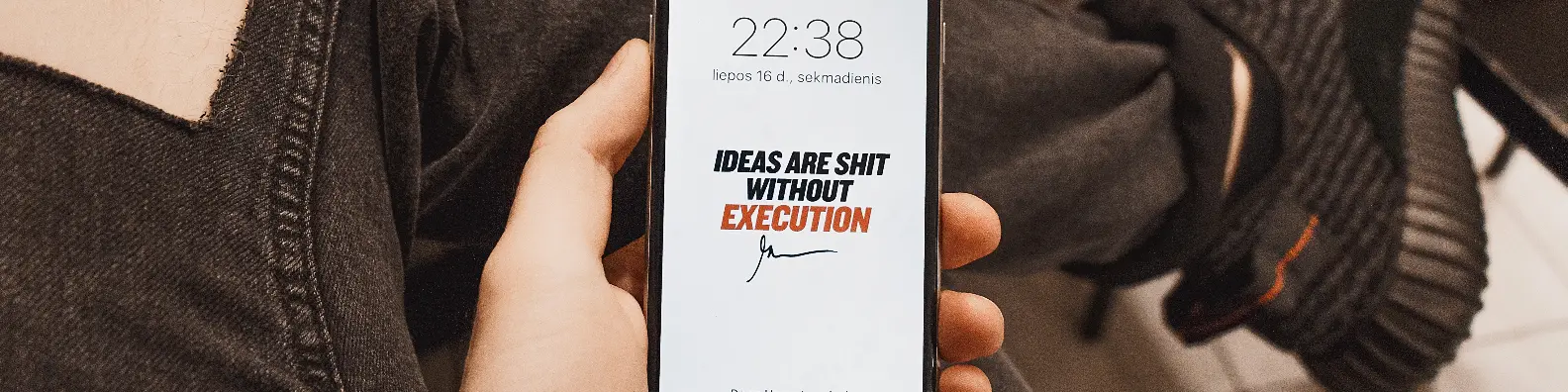 Ideas are Shit Without Execution