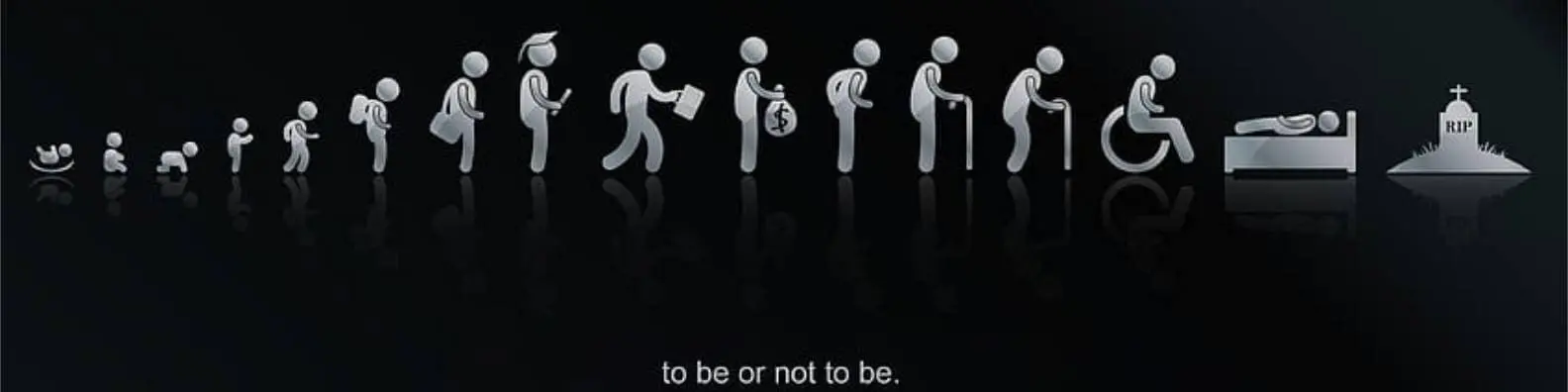 To Be or Not to Be in Life’s Journey